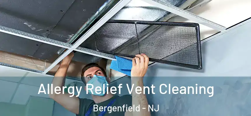  Allergy Relief Vent Cleaning Bergenfield - NJ