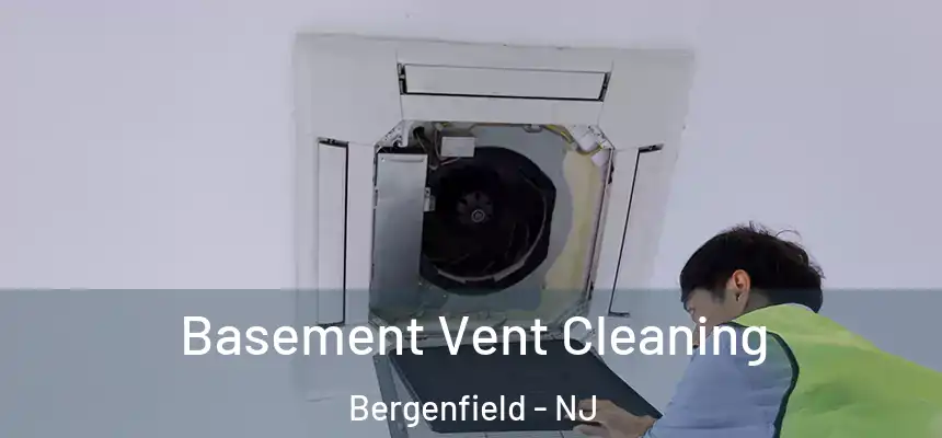  Basement Vent Cleaning Bergenfield - NJ