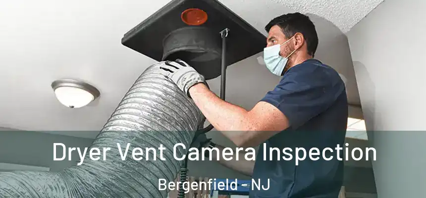  Dryer Vent Camera Inspection Bergenfield - NJ