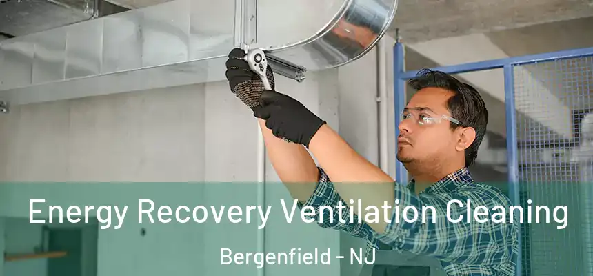Energy Recovery Ventilation Cleaning Bergenfield - NJ