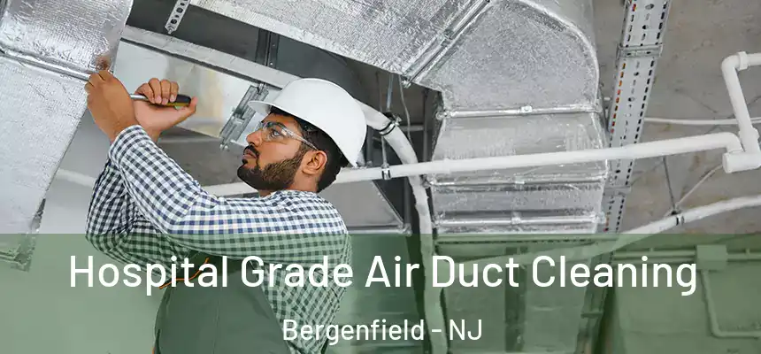  Hospital Grade Air Duct Cleaning Bergenfield - NJ