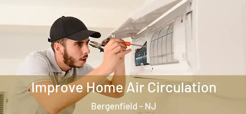  Improve Home Air Circulation Bergenfield - NJ