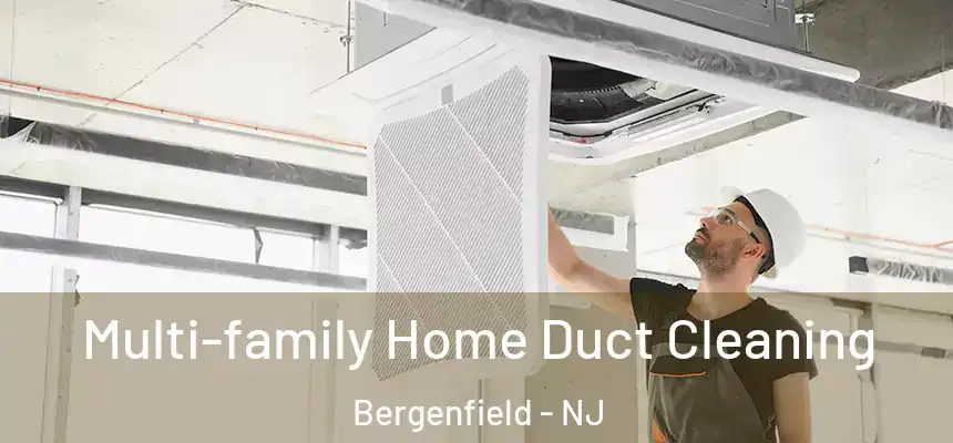  Multi-family Home Duct Cleaning Bergenfield - NJ