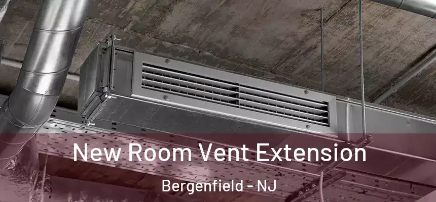  New Room Vent Extension Bergenfield - NJ