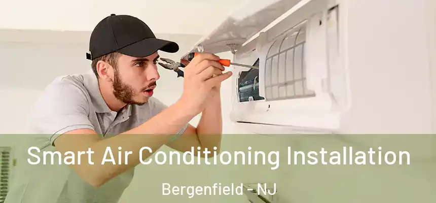  Smart Air Conditioning Installation Bergenfield - NJ
