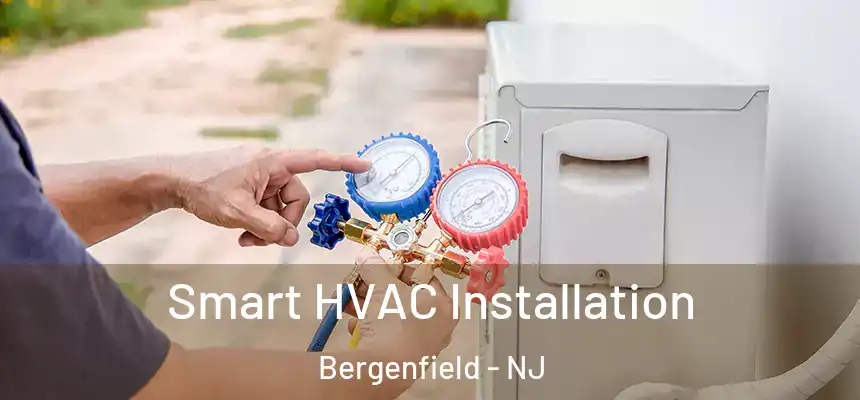  Smart HVAC Installation Bergenfield - NJ
