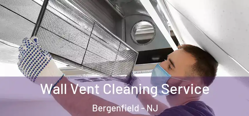  Wall Vent Cleaning Service Bergenfield - NJ